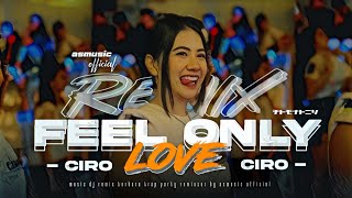 DJ FEEL ONLY LOVE X CIRO CIRO AMUNISI KARNAFALAN TERBARU FULL BASS || ASMUSIC OFFICIAL
