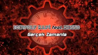 Icewolf Kapi & Kezzo   Gerçek Zamanla Resimi