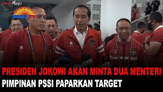PRESIDEN JOKOWI AKAN MINTA DUA MENTERI PIMPINAN PSSI PAPARKAN TARGET