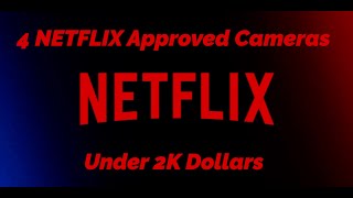 4 Netflix Approved Cameras for Under 2 Thousand Bucks