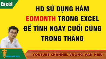 Cách sử dụng hàm Eomonth trong Excel tính ngày cuối cùng trong tháng✅Thủ thuật excel