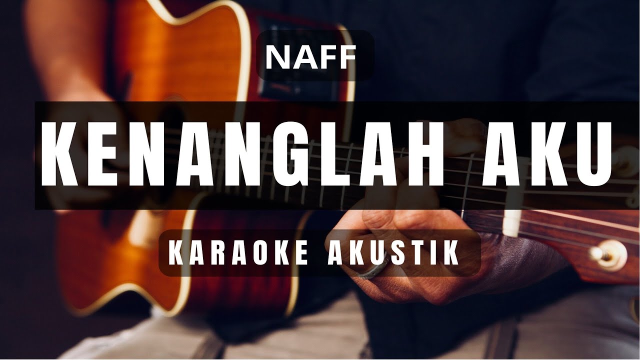 Kenanglah Aku Naff// Karaoke Versi Akustik YouTube