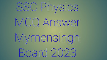 SSC 2023 Physics MCQ Answer Mymensingh Board এসএসসি পদার্থবিজ্ঞান সৃজনশীল ও বহুনির্বাচনী  উত্তর ২০২৩