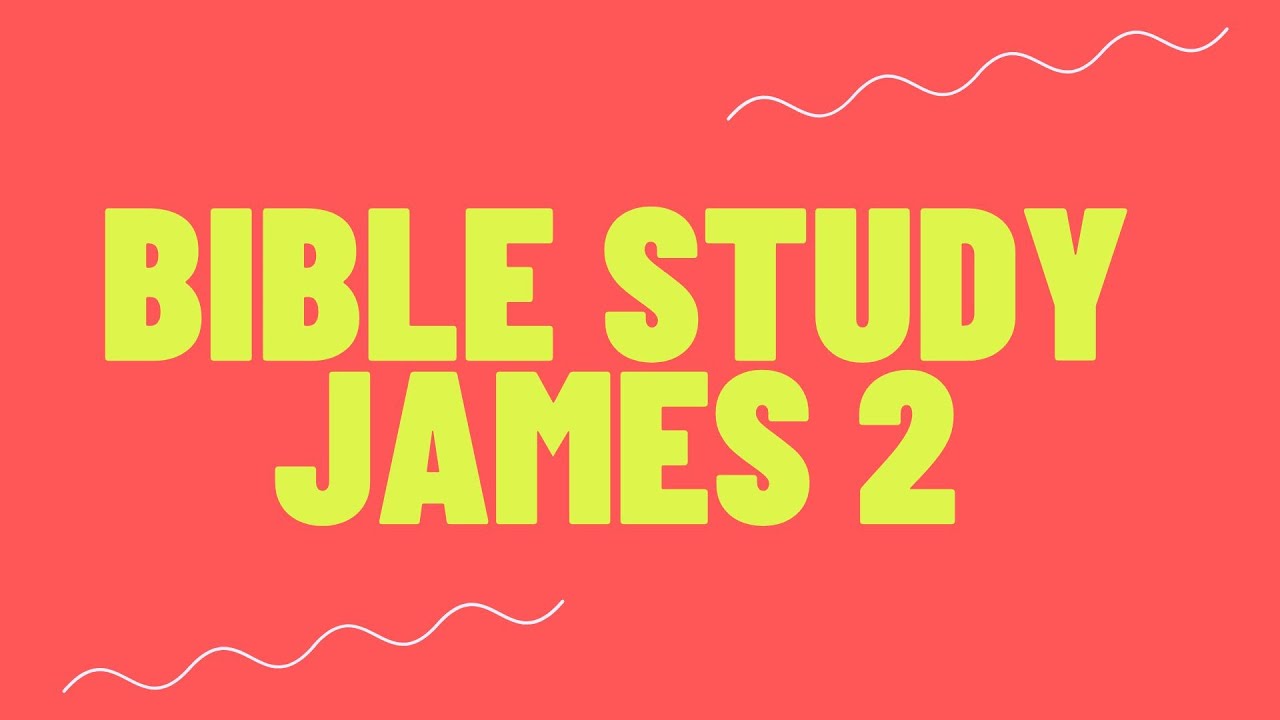 Bible Study: James chapter 2 - YouTube