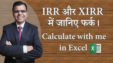Difference between IRR & XIRR. :Pankaj Mathpal