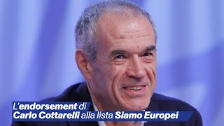 L'endorsement di Carlo Cottarelli alla lista Siamo Europei.