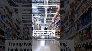Trump Issues Order Rolling Back Some His Food Tariffs After High Price Complaints