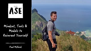 Paul Millerd - Mindsets, Tools &amp; Models to Reinvent Yourself | ASE #12