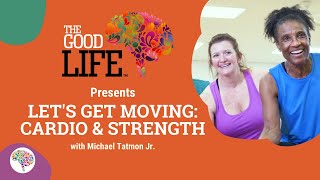 Arms for Older Adults | The Good Life Presents: "Let's Get Moving - Cardio/Strength"