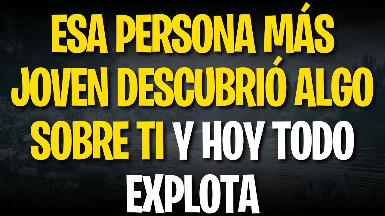 ESA PERSONA MÁS JOVEN DESCUBRIÓ ALGO SOBRE TI Y HOY TODO EXPLOTA