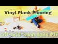 How to Install Vinyl Plank Flooring: Off-Grid Cabin Build #17