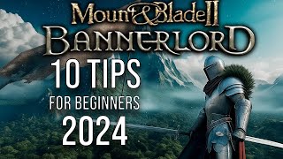 Mount and Blade 2 Bannerlord 10 Beginner Tips for 2024