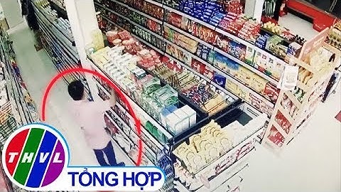 Chuyện cảnh báo: Mất trộm ở cửa hàng tiện lợi