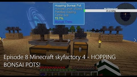 Episode 8 Minecraft skyfactory 4 - HOPPING BONSAI POTS!