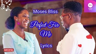 Moses Bliss Perfect For Me Lyrics