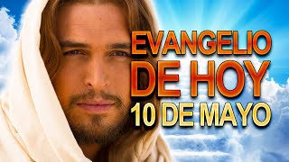 Evangelio de hoy 10 de Mayo Viernes Semana VI de Pascua