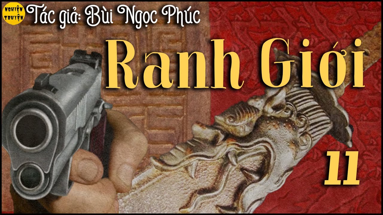 RANH GIỚI - Tập 11 - Tác giả  Bùi Ngọc Phúc - Truyện tâm lý xã hội hay và mới nhất 2023 - youtube