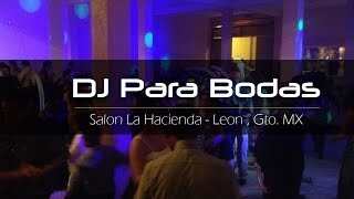 Boda Salon La Hacienda Leon Guanajuato Wedding DJ Guanajuato