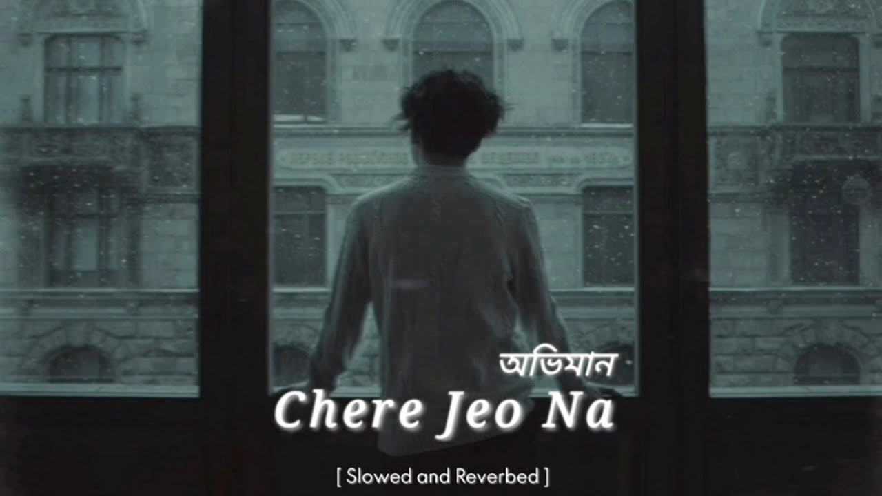 Chere jeo naOviman  Slowed and Reverbed  Tanveer Evan  LateNight MUSICS