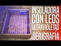 CÓMO HACER UNA INSOLADORA UV (PARTE 1)/#SERIGRAFÍA