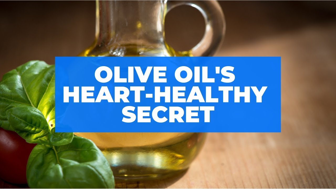 Discover Olive Oil's Heart-Healthy Secret - YouTube