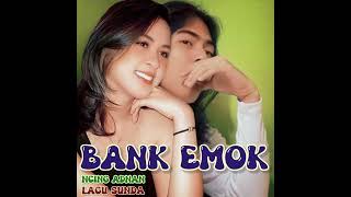 Lagu Sunda BANK EMOK Ncing Adnan