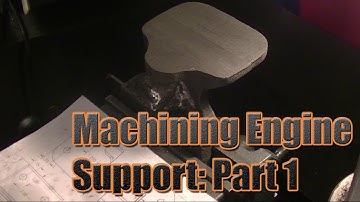 Steam Engine Build: Machining the Engine Support : Part 1