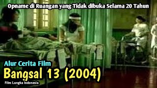 Tak Selamanya Alibi Bakal Menang | ALUR CERITA FILM BANGSAL 13 (2004)