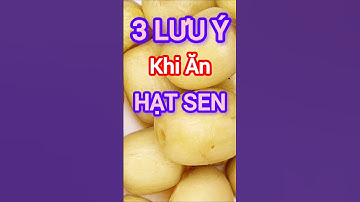 3 Lưu Ý Khi Ăn Hạt Sen #dinhduong #health #suckhoe