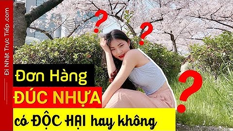 ĐƠN HÀNG ĐÚC NHỰA CÓ ĐỘC HẠI HAY KHÔNG ???