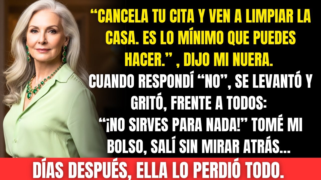 Mi nuera gritó: Cancela tu cita y ven a limpiar la casa… lo que hice después la hizo llorar.