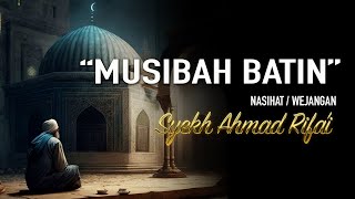 'MUSIBAH BATIN' NASIHAT / WEJANGAN SYEKH AHMAD AR RIFA'I