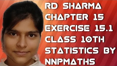 RD SHARMA CLASS 10TH CHAPTER 15 EXERCISE 15.1 STATISTICS BY NNPMATHS || NEERAJ ||