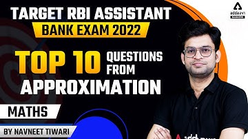 RBI Assistant 2022 Notification | RBI Assistant Maths | Top 10 Approximation Questions