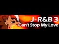 J-R&B 3 「Can't Stop My Love ＬＯＮＧ」