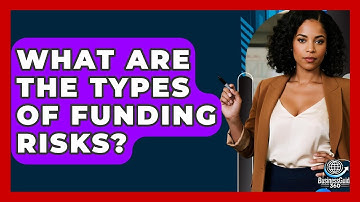 What Are The Types Of Funding Risks? - BusinessGuide360.com