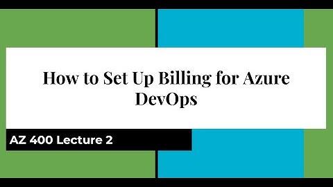 AZ 400 Lecture 2 How to Set Up Billing for Your Subscription in Azure DevOps