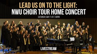 Lead Us On to the Light: NWU Choir Tour Home Concert