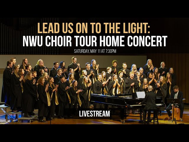 Lead Us On to the Light: NWU Choir Tour Home Concert class=