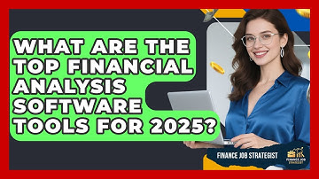 What Are the Top Financial Analysis Software Tools for 2025? - Finance Job Strategist