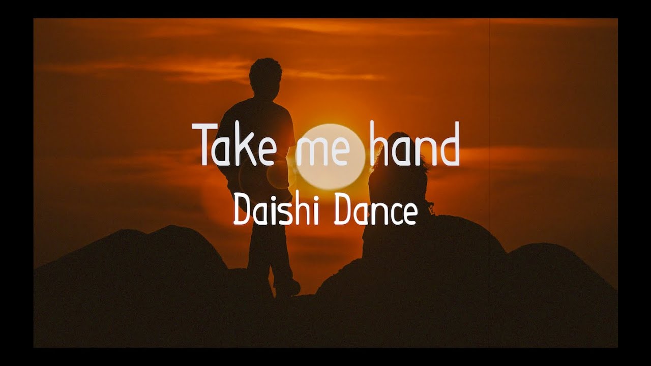 Daishi Dance - Take Me Hand (Lyrics) - Youtube
