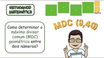 Como determinar o máximo divisor comum (MDC) geométrico entre dois números? - MDC(9, 40)
