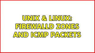 Unix & Linux: firewalld zones and ICMP Packets (2 Solutions!!)