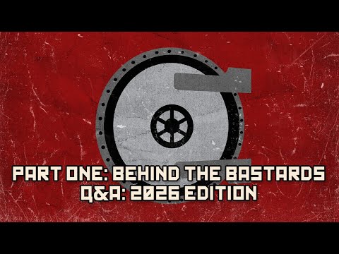 Part One: Behind the Bastards Q&A: 2026 Edition | BEHIND THE BASTARDS thumbnail