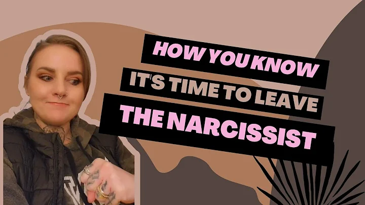 How do you know when it’s time to leave a Narcissist?