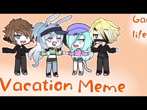 vacation-meme-||-gacha-life-||