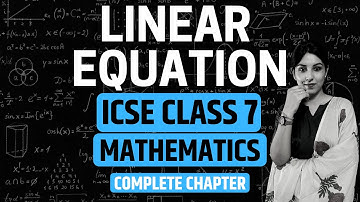 Linear Equation | ICSE CLASS 7 MATHS | Complete Chapter Covered in One Video
