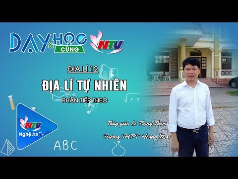 Video ĐỊA LÍ 12: ĐỊA LÍ TỰ NHIÊN (Phần tiếp theo) | DẠY VÀ... - youtube