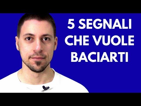 Video: Come Convincere Una Ragazza A Baciarti