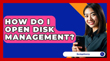 How Do I Open Disk Management? - Be App Savvy